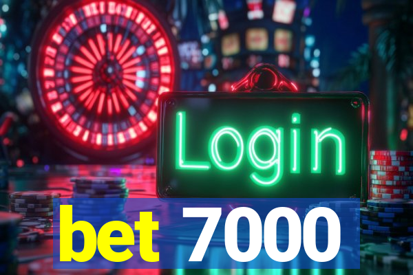 bet 7000